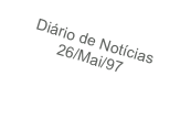 Diário de Notícias
26/Mai/97
